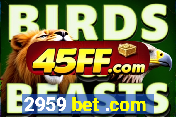 2959 bet .com